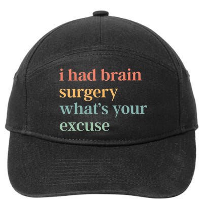 I Had Brain Surgery WhatS Your Excuse Brain Surgery 7-Panel Snapback Hat