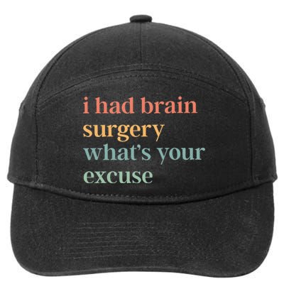 I Had Brain Surgery WhatS Your Excuse Brain Surgery 7-Panel Snapback Hat