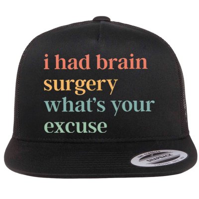 I Had Brain Surgery WhatS Your Excuse Brain Surgery Flat Bill Trucker Hat