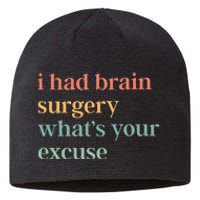 I Had Brain Surgery WhatS Your Excuse Brain Surgery Sustainable Beanie