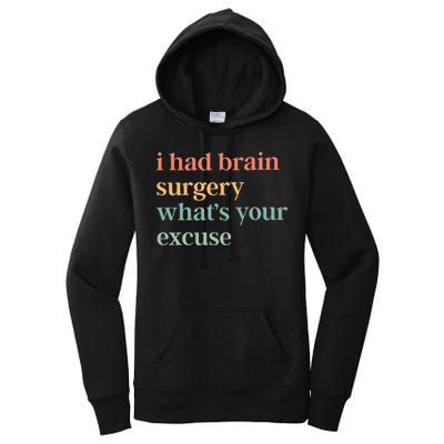 I Had Brain Surgery WhatS Your Excuse Brain Surgery Women's Pullover Hoodie