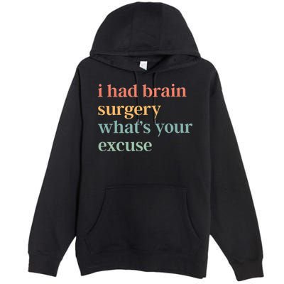 I Had Brain Surgery WhatS Your Excuse Brain Surgery Premium Pullover Hoodie