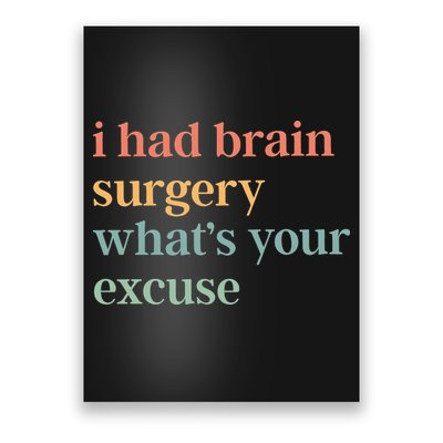 I Had Brain Surgery WhatS Your Excuse Brain Surgery Poster