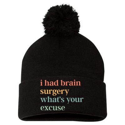 I Had Brain Surgery WhatS Your Excuse Brain Surgery Pom Pom 12in Knit Beanie
