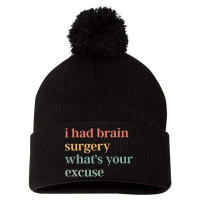 I Had Brain Surgery WhatS Your Excuse Brain Surgery Pom Pom 12in Knit Beanie