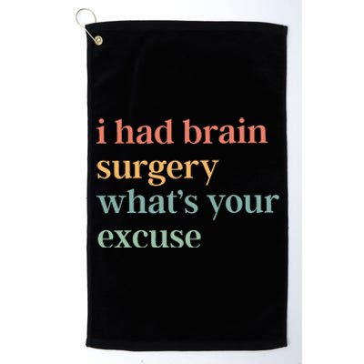 I Had Brain Surgery WhatS Your Excuse Brain Surgery Platinum Collection Golf Towel