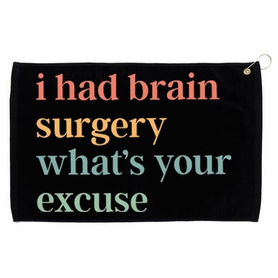 I Had Brain Surgery WhatS Your Excuse Brain Surgery Grommeted Golf Towel