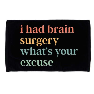 I Had Brain Surgery WhatS Your Excuse Brain Surgery Microfiber Hand Towel