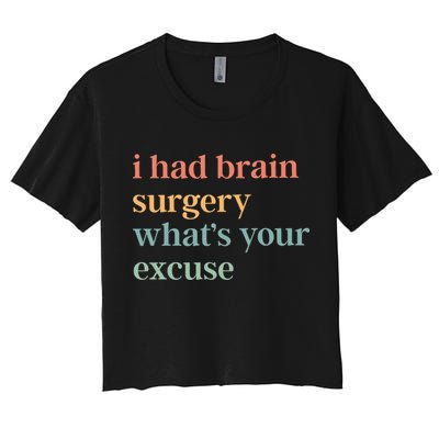 I Had Brain Surgery WhatS Your Excuse Brain Surgery Crop Top