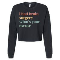 I Had Brain Surgery WhatS Your Excuse Brain Surgery Cropped Pullover Crew