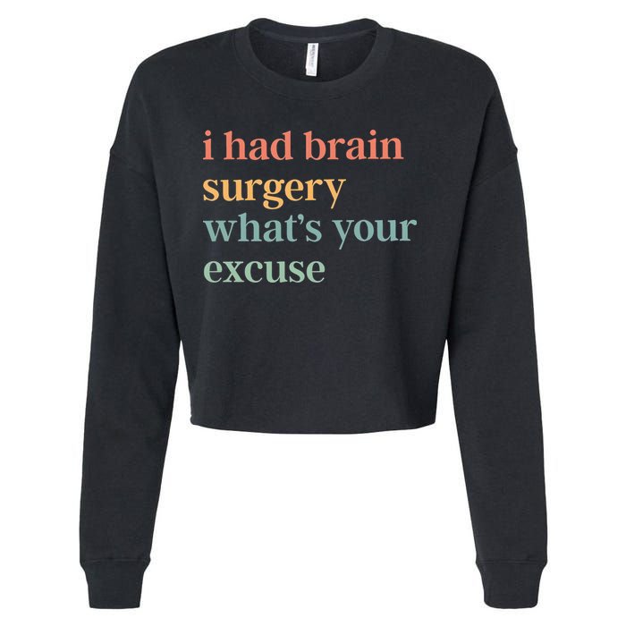 I Had Brain Surgery WhatS Your Excuse Brain Surgery Cropped Pullover Crew