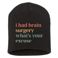 I Had Brain Surgery WhatS Your Excuse Brain Surgery Short Acrylic Beanie