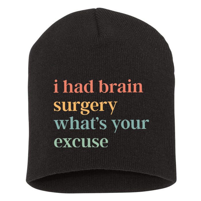 I Had Brain Surgery WhatS Your Excuse Brain Surgery Short Acrylic Beanie