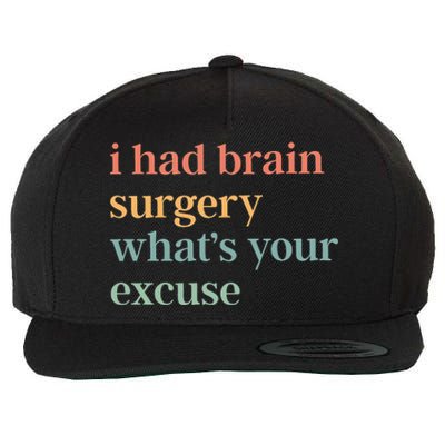 I Had Brain Surgery WhatS Your Excuse Brain Surgery Wool Snapback Cap