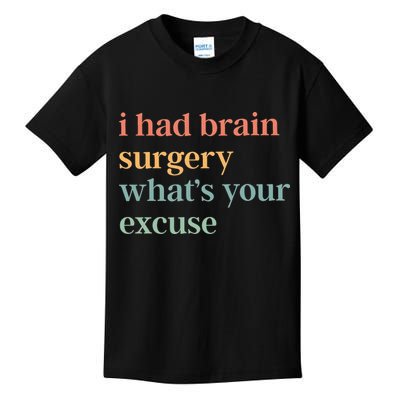 I Had Brain Surgery WhatS Your Excuse Brain Surgery Kids T-Shirt