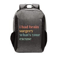I Had Brain Surgery WhatS Your Excuse Brain Surgery Vector Backpack