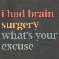 I Had Brain Surgery WhatS Your Excuse Brain Surgery Vector Backpack