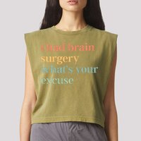 I Had Brain Surgery WhatS Your Excuse Brain Surgery Garment-Dyed Women's Muscle Tee