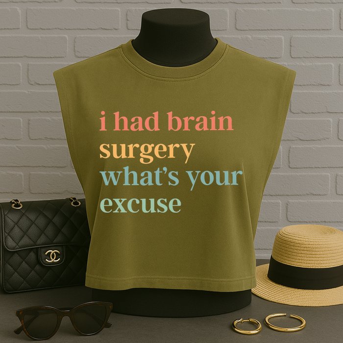 I Had Brain Surgery WhatS Your Excuse Brain Surgery Garment-Dyed Women's Muscle Tee