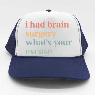 I Had Brain Surgery WhatS Your Excuse Brain Surgery Trucker Hat