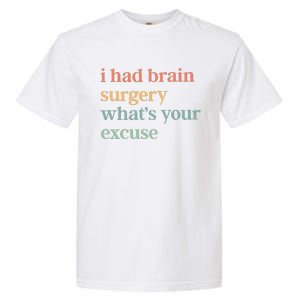 I Had Brain Surgery WhatS Your Excuse Brain Surgery Garment-Dyed Heavyweight T-Shirt