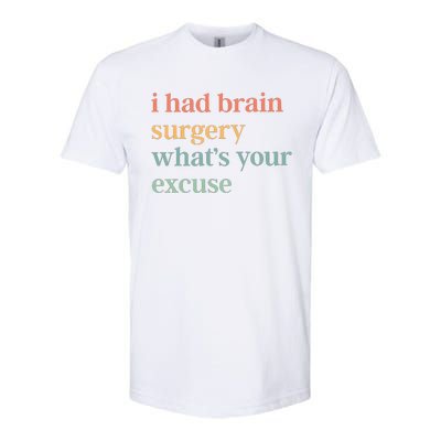 I Had Brain Surgery WhatS Your Excuse Brain Surgery Softstyle® CVC T-Shirt