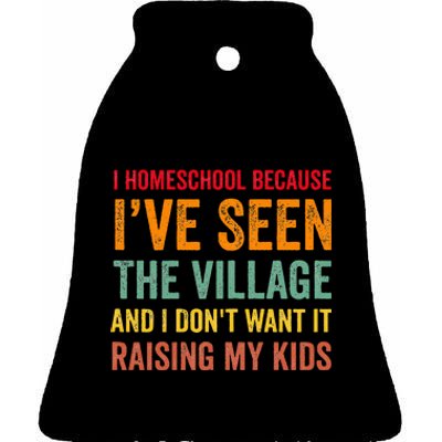 I Homeschool Because I’Ve Seen The Village Homeschool Mom Ceramic Bell Ornament