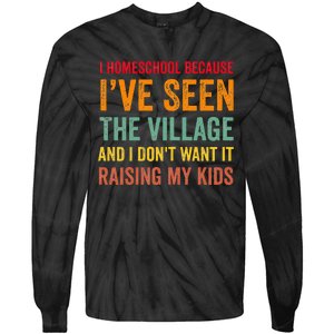 I Homeschool Because I’Ve Seen The Village Homeschool Mom Tie-Dye Long Sleeve Shirt