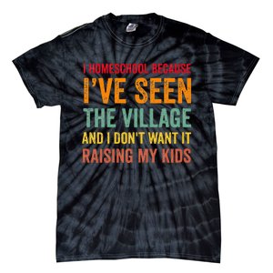 I Homeschool Because I’Ve Seen The Village Homeschool Mom Tie-Dye T-Shirt