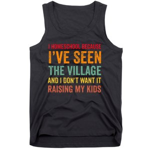 I Homeschool Because I’Ve Seen The Village Homeschool Mom Tank Top