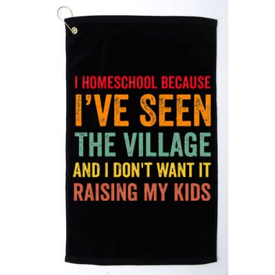 I Homeschool Because I’Ve Seen The Village Homeschool Mom Platinum Collection Golf Towel