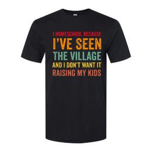 I Homeschool Because I’Ve Seen The Village Homeschool Mom Softstyle CVC T-Shirt