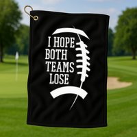 I Hope Both Teams Lose Golf Towel