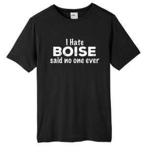 I Hate Boise Said No One Ever Idaho Resident Id Local Funny Gift Tall Fusion ChromaSoft Performance T-Shirt