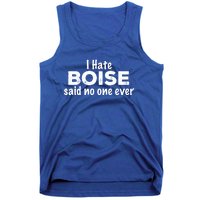 I Hate Boise Said No One Ever Idaho Resident Id Local Funny Gift Tank Top