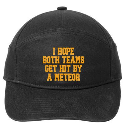 I Hope Both Teams Get Hit By A Meteor 7-Panel Snapback Hat