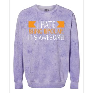 I Hate Being Bipolar It’s Awesome Gift Colorblast Crewneck Sweatshirt