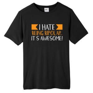 I Hate Being Bipolar It’s Awesome Gift Tall Fusion ChromaSoft Performance T-Shirt