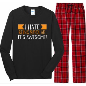 I Hate Being Bipolar It’s Awesome Gift Long Sleeve Pajama Set