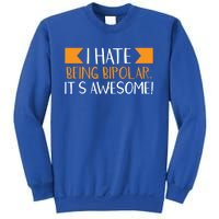 I Hate Being Bipolar It’s Awesome Gift Sweatshirt