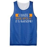 I Hate Being Bipolar It’s Awesome Gift Mesh Reversible Basketball Jersey Tank