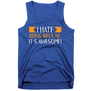 I Hate Being Bipolar It’s Awesome Gift Tank Top