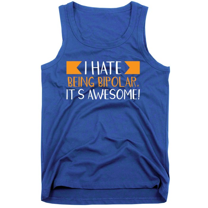 I Hate Being Bipolar It’s Awesome Gift Tank Top