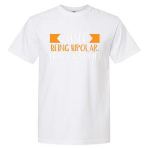 I Hate Being Bipolar It’s Awesome Gift Garment-Dyed Heavyweight T-Shirt