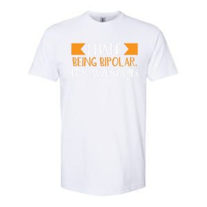 I Hate Being Bipolar It’s Awesome Gift Softstyle CVC T-Shirt