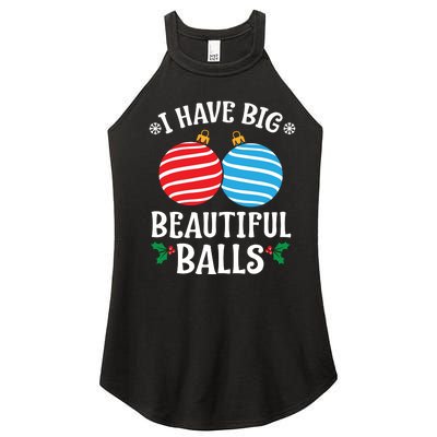 I Have Big Beautiful Balls Xmas Ornament Merry Christmas Holiday Apparels Women’s Perfect Tri Rocker Tank