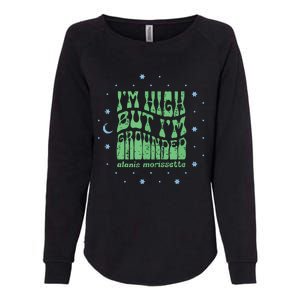 Im High But Im Grounded Womens California Wash Sweatshirt