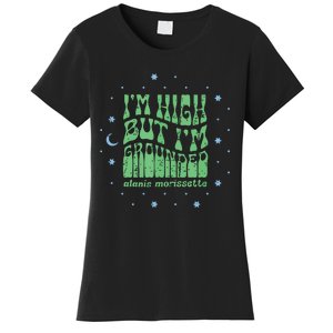 Im High But Im Grounded Women's T-Shirt