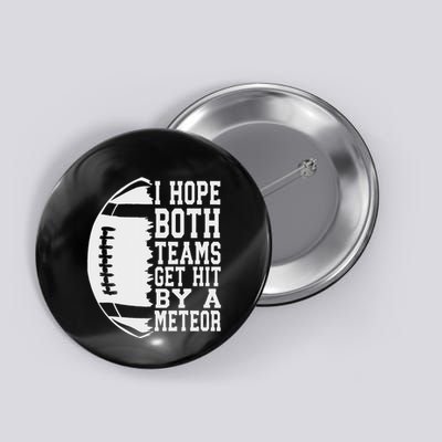I Hope Both Teams Get Hit By A Meteor Football Funny Game Button
