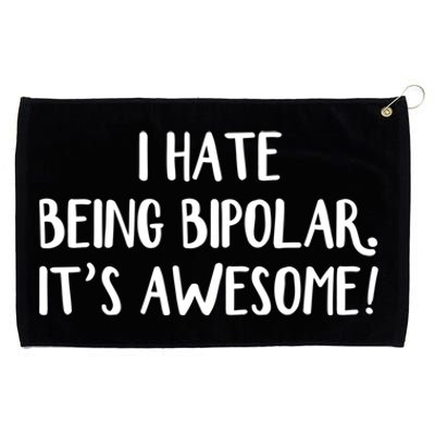 I Hate Being Bipolar It’s Awesome Gift Grommeted Golf Towel